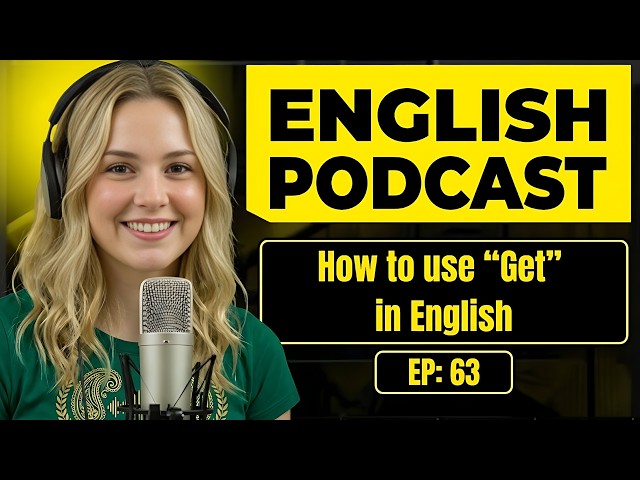 How to use get in English | English Conversation Practice