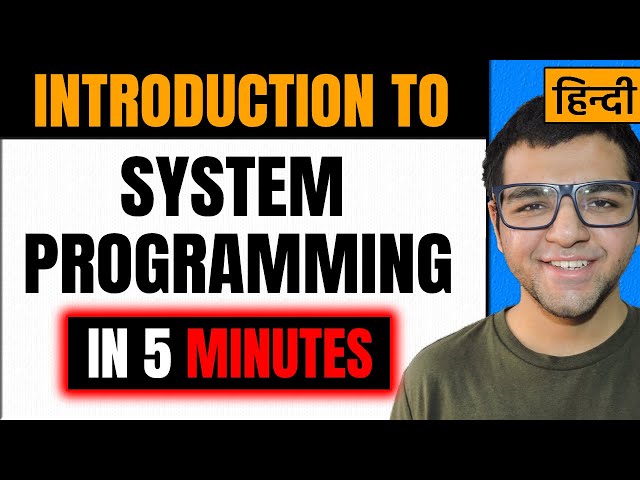 Introduction to System Programming in Hindi 🔥🔥