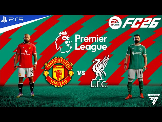 FC 26 - Manchester united vs Liverpool - Premier League Match - Authentic Gameplay | PS5™ 4K