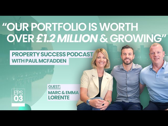 Property Success with Paul McFadden - EP.3 (ft Marc & Emma Lorente)