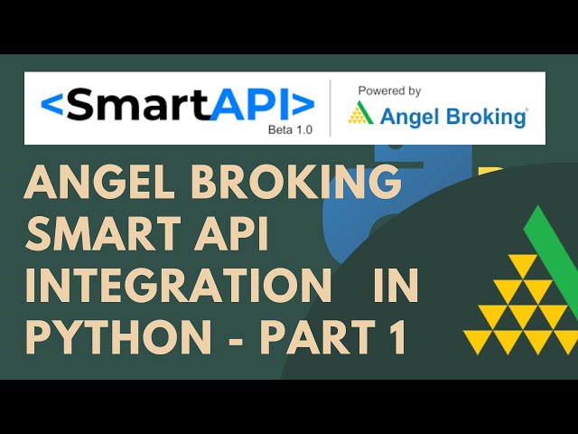 Angel Broking Smart API Integration in Python |Order Placement | Symbol-Token Mapping | Part 1(2021)