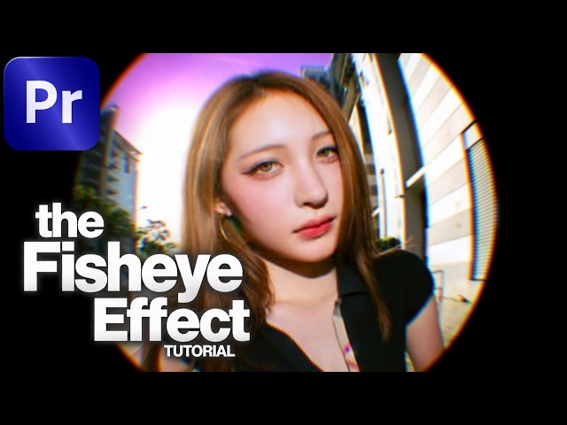 How to Make the Perfect Fisheye Effect in Premiere Pro Like a Music Video