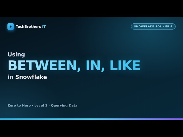 Snowflake BETWEEN, IN, LIKE, ILIKE & RLIKE Explained | Snowflake SQL Tutorial #4