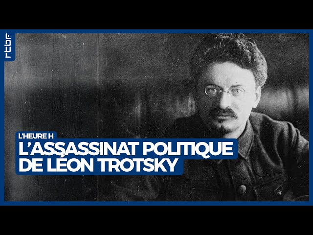 The political assassination of Leon Trotsky - The Hour of H