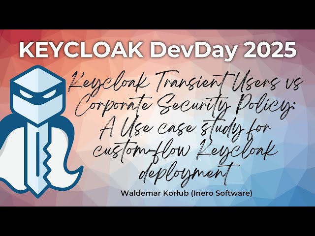 #Keycloak DevDay 2025: Transient Users vs Corporate Security Policy (Waldemar Korłub)