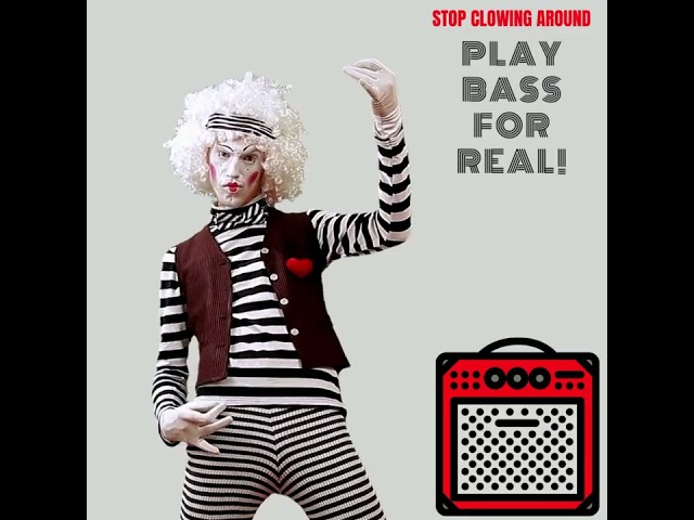 Stop Clowning Around and Learn to Play Bass!