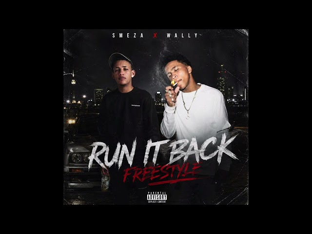 RUN IT BACK (OFFICIAL AUDIO)WALLY G x SMEZA
