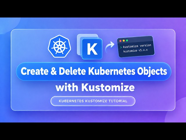 3. Kubernetes kustomize tutorial | how to create or delete kubernetes objects with kustomize