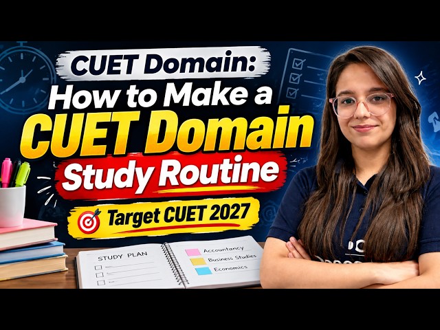 How to Make a CUET Domain Study Routine | Target CUET 2027