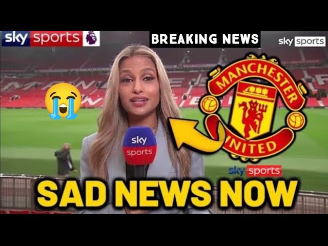 🚨 BREAKING NEWS FROM MANCHESTER UNITED! SKY NEWS REPORTS SHOCKS UNITED FANS! OLD TRAFFORD ERUPTS!