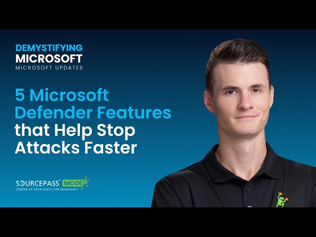 5 Microsoft Defender Features that Help Stop Attacks Faster ft. Austin Kelly