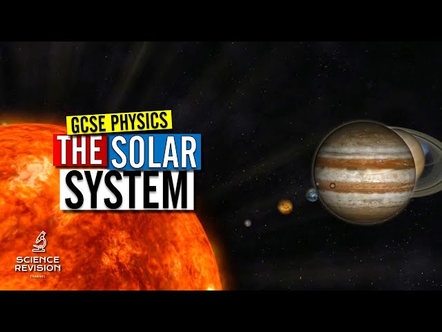 GCSE Physics - The Solar System  - Space Physics
