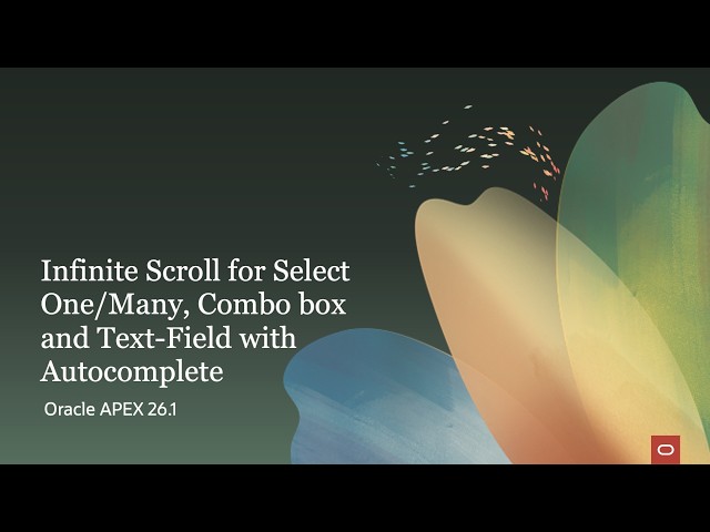 Infinite Scroll for Select One/Many, Combobox and Text-Field with Autocomplete in Oracle APEX 26.1