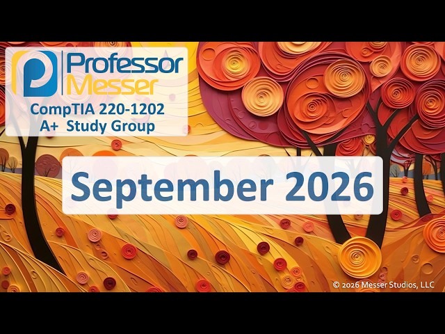 Professor Messer's A+ 220-1202 Study Group - September 2026