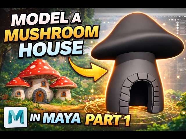 3D Modeling in Maya –  Part 1 Stylized Mushroom House Tutorial for Beginners