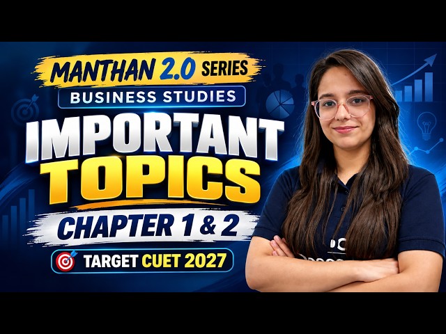 Important Topics of chapter 1 and 2 Business Studies | Manthan 2.0 Series | Target CUET 2027