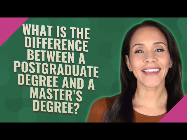 What is the difference between a postgraduate degree and a master's degree?