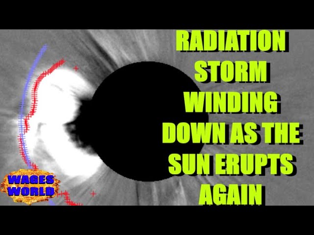 SUN ERUPTS AGAIN / RADIATION  STORM UPDATE