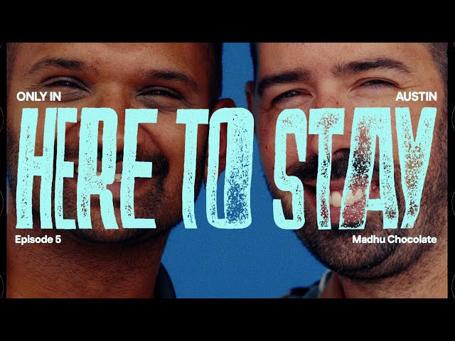 “Here To Stay” Episode 5: Madhu Chocolate | Only In Austin