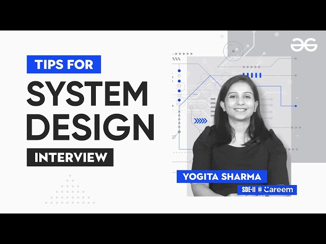 Tips For System Design Interview | Yogita Sharma | GeeksforGeeks