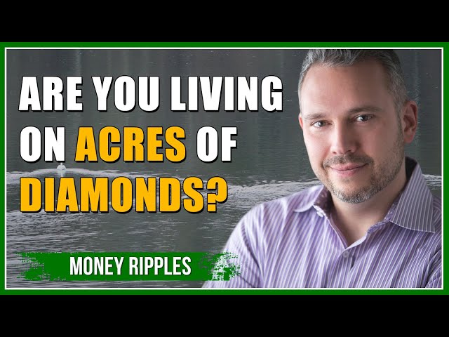 Are You Living on Acres of Diamonds? - Chris Miles, Money Ripples I 370