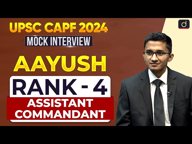 UPSC CAPF AC 2024 | Aayush | Rank - 04 | Mock Interview | Drishti IAS English
