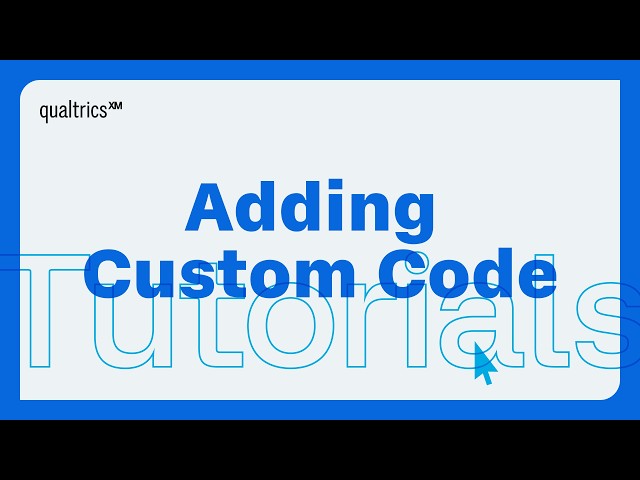 How to Add Custom Code to a Qualtrics Survey