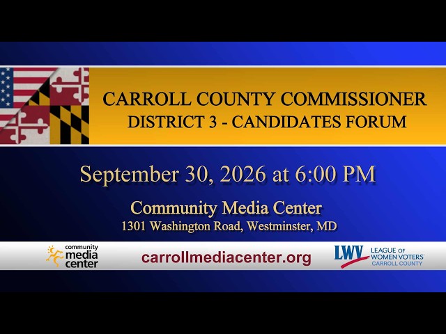 District 3 Board of Carroll County Commissioners Candidates Forum 9-30-2026