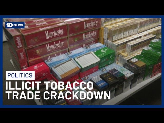 New Legislation Cracking Down On Illicit Tobacco Trade In Australia | 10 News