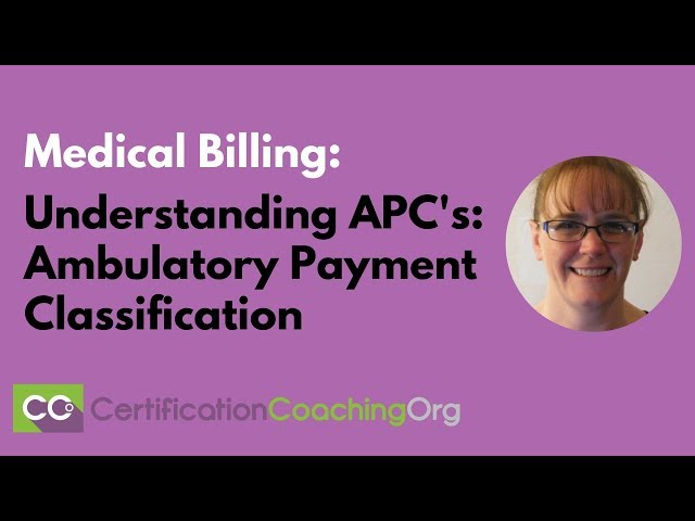 Medical Billing: Understanding APCs-Ambulatory Payment Classification
