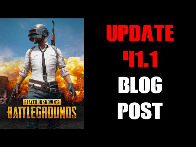 PUBG Update 41.1 Update Blog Post / Patch Notes
