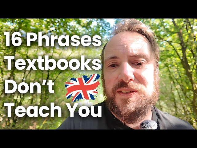 16 British Expressions Textbooks Don't Teach You