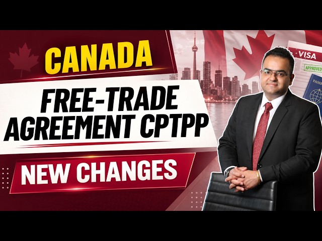Canada Updates CPTPP Immigration Rules Free-Trade Agreement New Country Added - Latest IRCC Updates