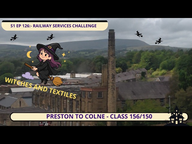 Witches and Textiles | Preston to Colne railway line | Railway Services Challenge | S1 EP 126