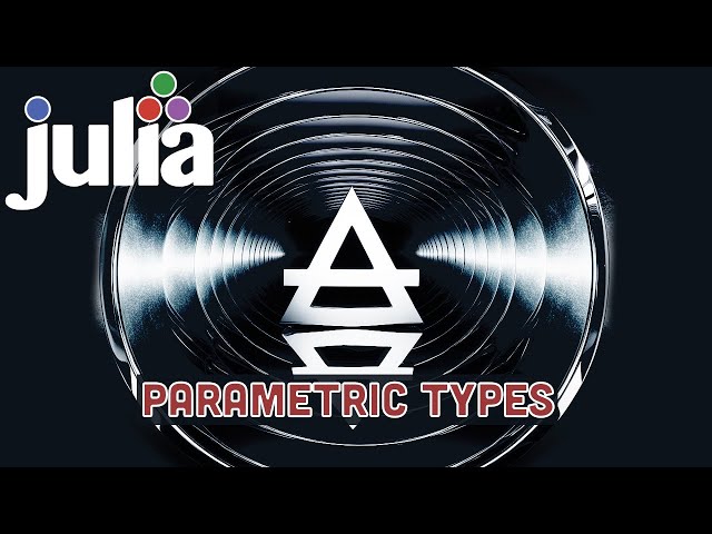 Parametric Type in Julia Programming Language