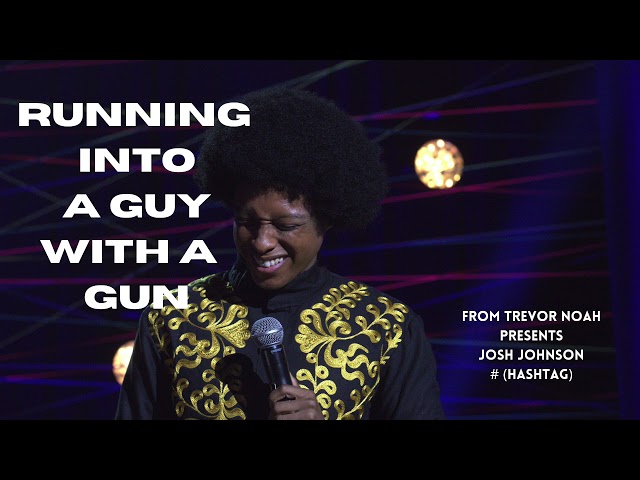 Josh Johnson | Running Into a Guy with a Gun
