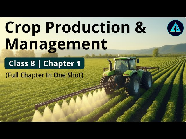Crop Production and Management | Std 8 | Science | Ch. 1 | NCERT/ CBSE Board