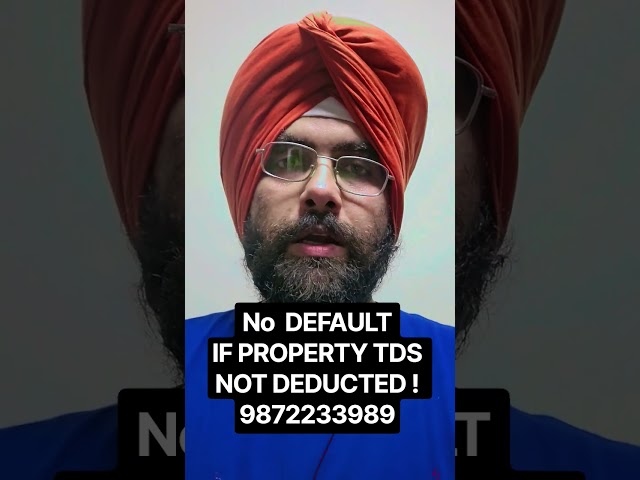 NO DEFAULT IF PROPERTY TDS NOT DEDUCTED by buyer ! INCOME TAX Property tds ABOVE 50 lakh