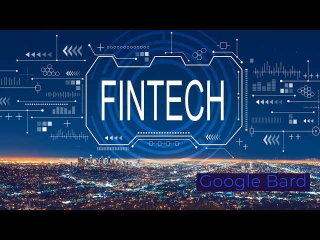 Financial Technology FinTech 101 WIth Google Bard - What You Need to Know