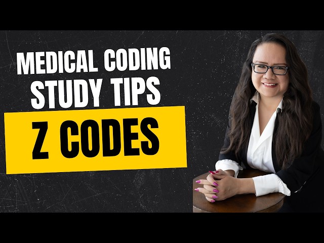 STUDY TIPS FOR Z CODES CHAPTER MEDICAL CODING