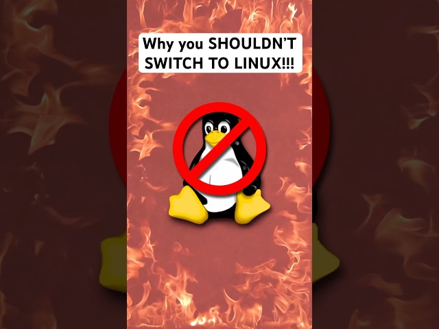 Why you SHOULDN’T SWITCH TO LINUX!!!