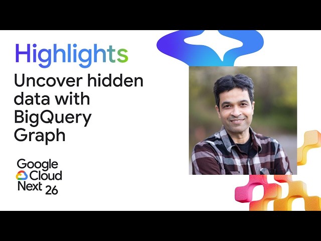 BigQuery Graph: Uncover complex, hidden relationships in your data