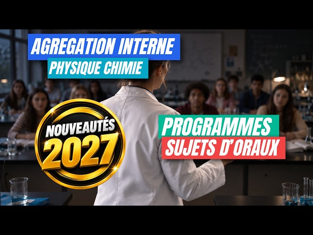 🚨 Nouveautés 2027 | Agrégation interne de Physique Chimie : épreuves, programmes et conseils du jury
