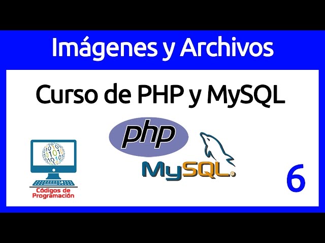 6: Imágenes y Archivos en PHP: Cargar, mostrar, modificar y eliminar