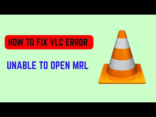 How To Fix VLC Error Unable To Open MRL (2026) - Resolve File and Stream Access Issues