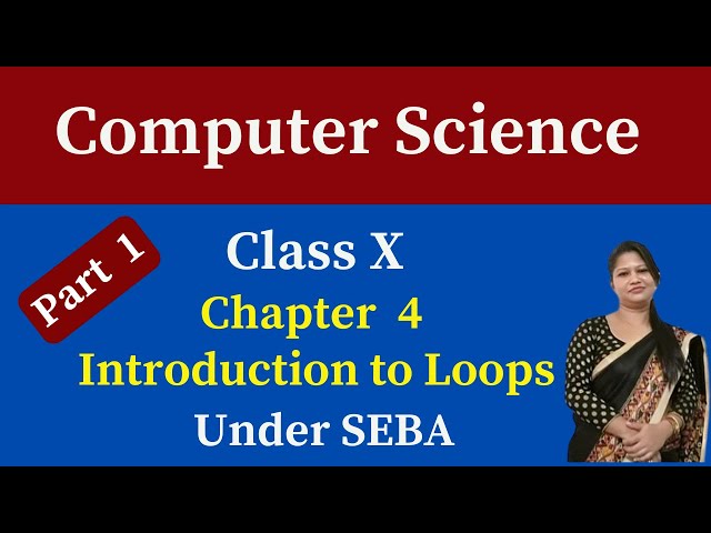 Class 10 Computer Science Chapter 4: Introduction to Loops (SEBA) | Part 1 | Class 10 Computer