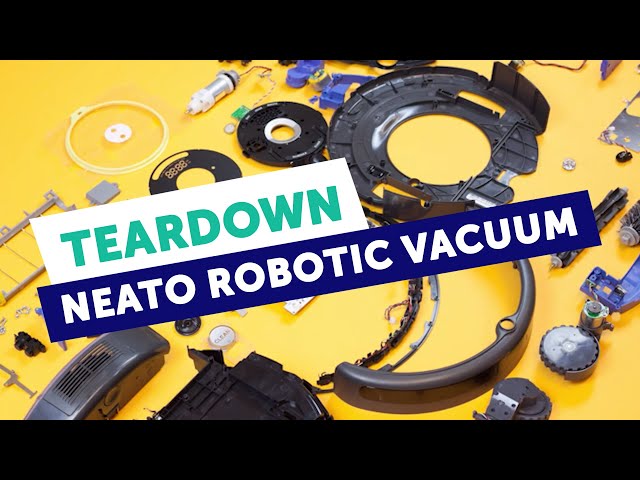 Fictiv Teardown | Neato Robotic Vacuum
