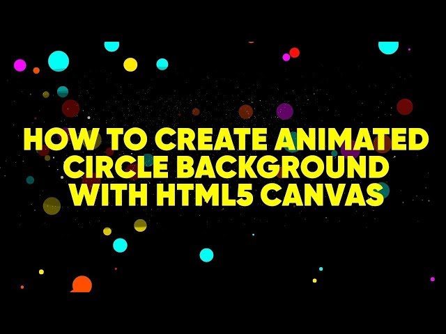 How to Create Animated Circle background with HTML5 Canvas