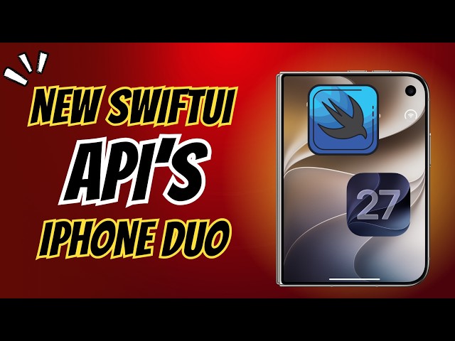 New SwiftUI APIs for iPhone Duo | Xcode 27.1 Beta