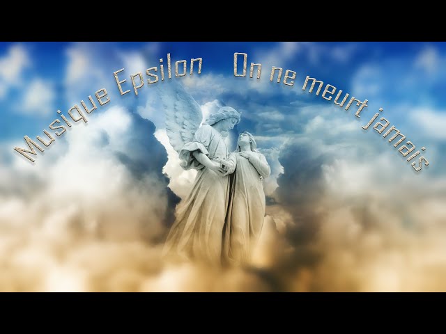 On ne meurt jamais... / We never die...Musique & Paroles Le Monde d'Epsilon